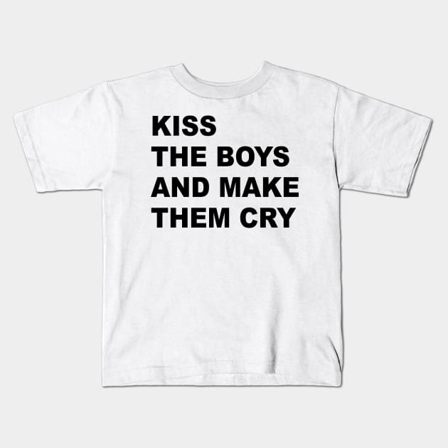 Kiss The Boys And Make Them Cry Kids T-Shirt by Teeheehaven